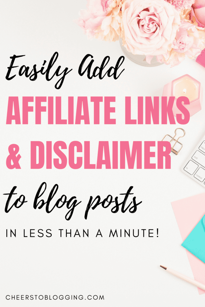 easily add affiliate links and disclaimer to blog posts in less than a minute