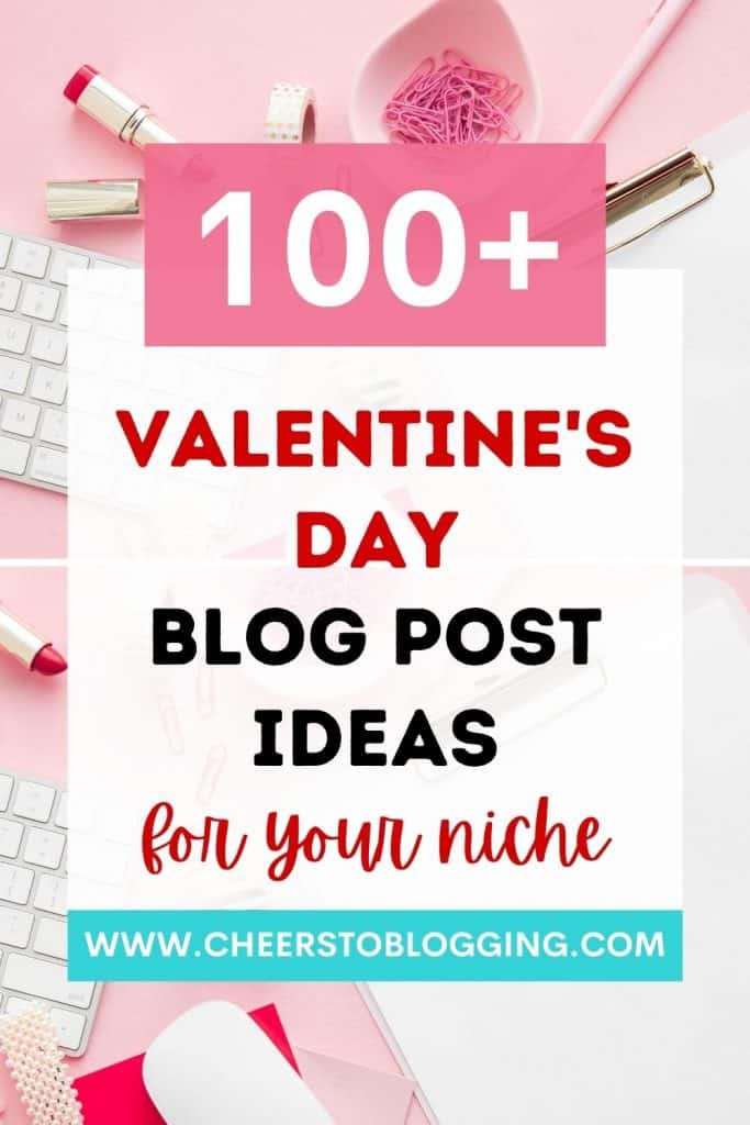 100+ valentines day blog post ideas for your niche
