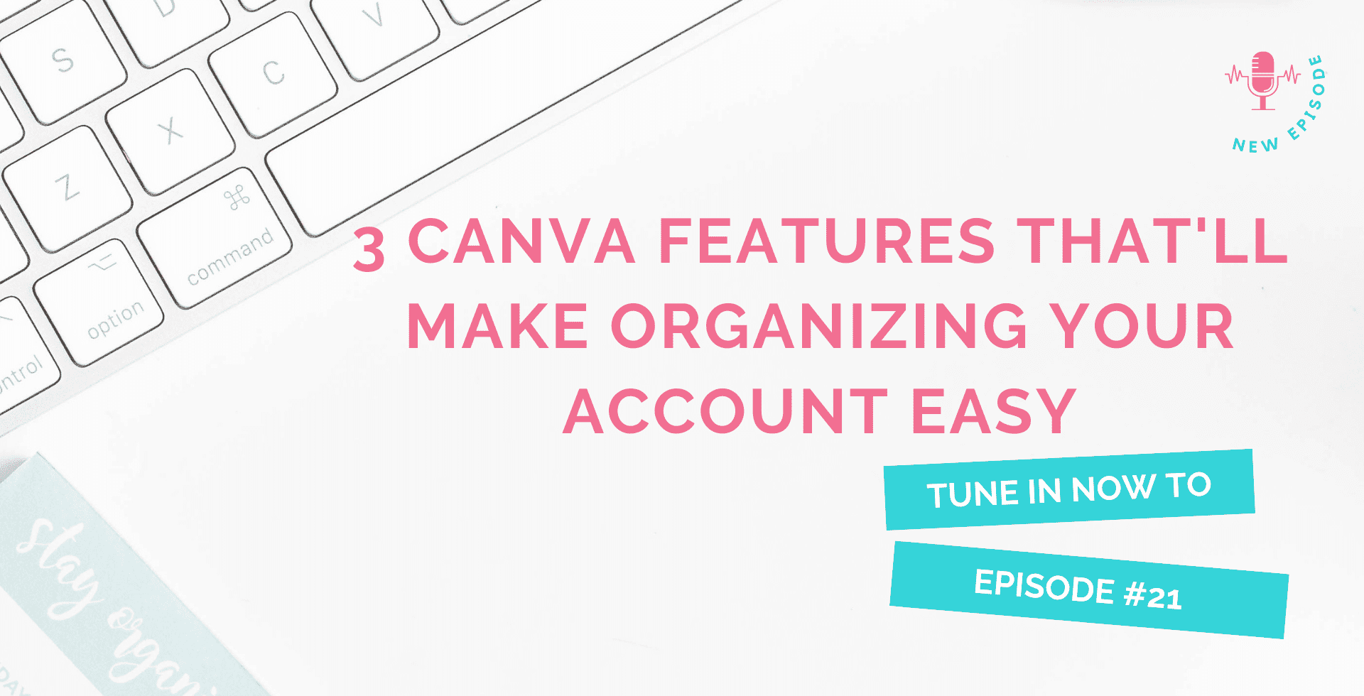 3 Canva Features That'll Make Organizing Your Account Easy podcast episode