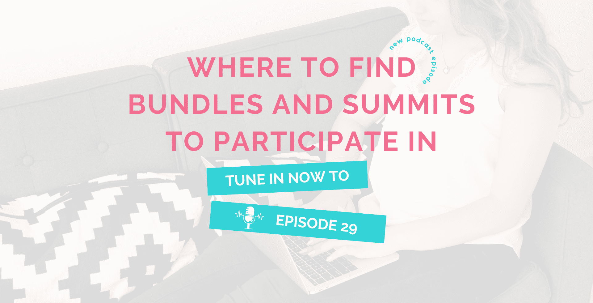 Where to Find Bundles and Summits to Participate In | 29