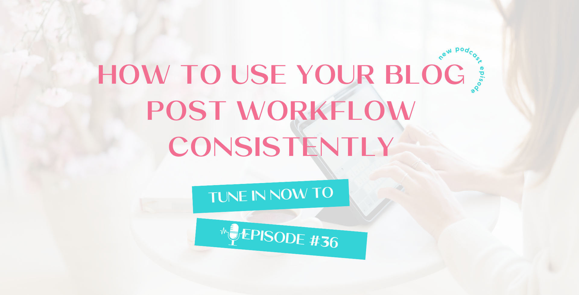 How to Use Your Blog Post Workflow Consistently featured banner
