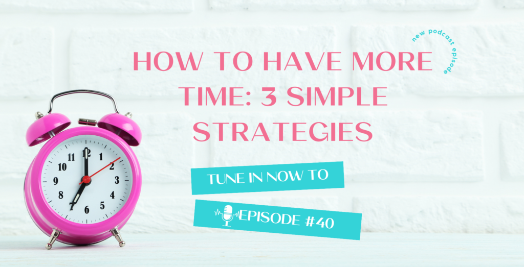 More Time Add How To Have More Time: 3 Simple Strategies | 40