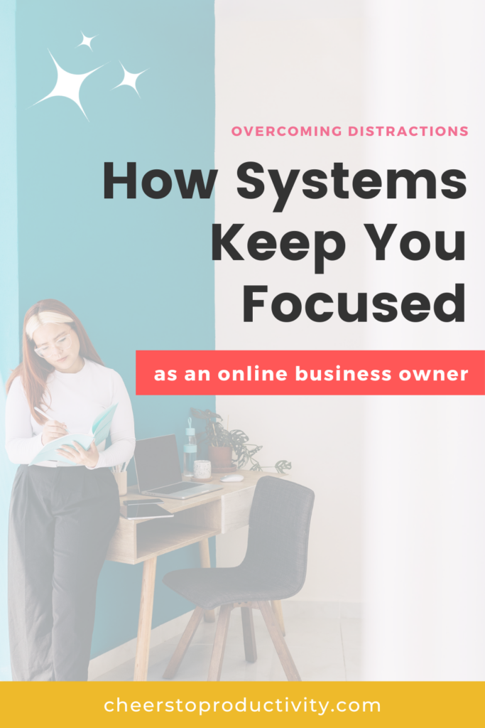 Episode 55: Overcoming Distractions: How Systems Keep You Focused as an online business owner