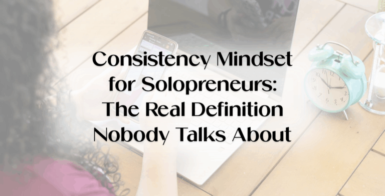 Blog banner reading “Consistency Mindset for Solopreneurs,” introducing how to be consistent in business, overcome all or nothing thinking, and build business consistency for long-term success.