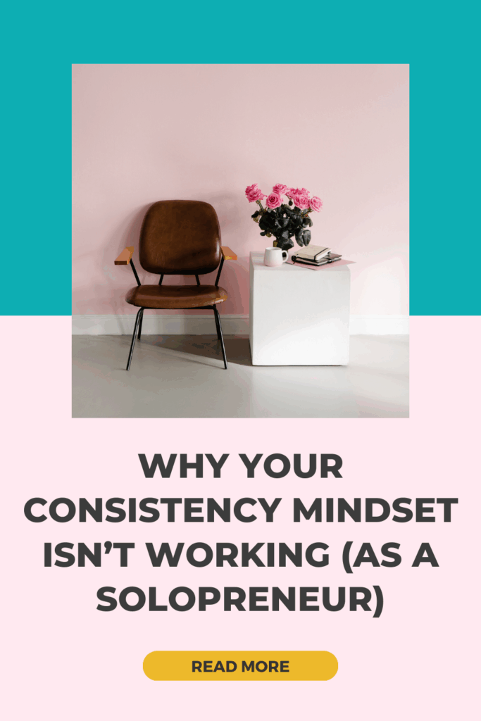 Pinterest pin reading “Why Your Consistency Mindset Isn’t Working (as a Solopreneur),” about overcoming all or nothing thinking, improving business consistency, and using productivity tips to follow through and stay consistent for business success.