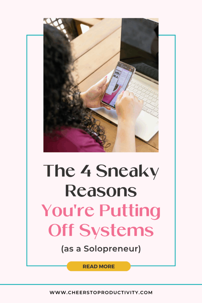 Pinterest graphic featuring a solopreneur using a phone and laptop, highlighting why I keep putting off systems, waiting to build systems, and how to create systems before you're ready to finally stop waiting to get organized.