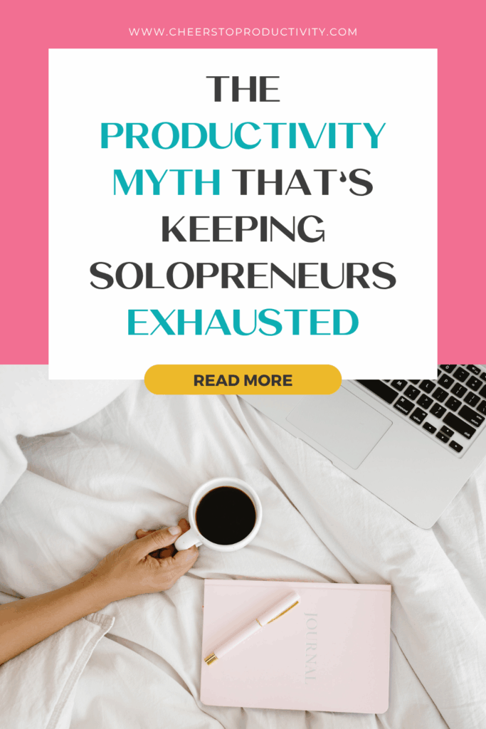 Pinterest graphic for a blog about productivity for solopreneurs, featuring a laptop, coffee, and journal with the headline “The Productivity Myth That’s Keeping Solopreneurs Exhausted,” focused on redefining productivity, avoiding hustle culture, and creating productivity without burnout so entrepreneurs can stop feeling unproductive.