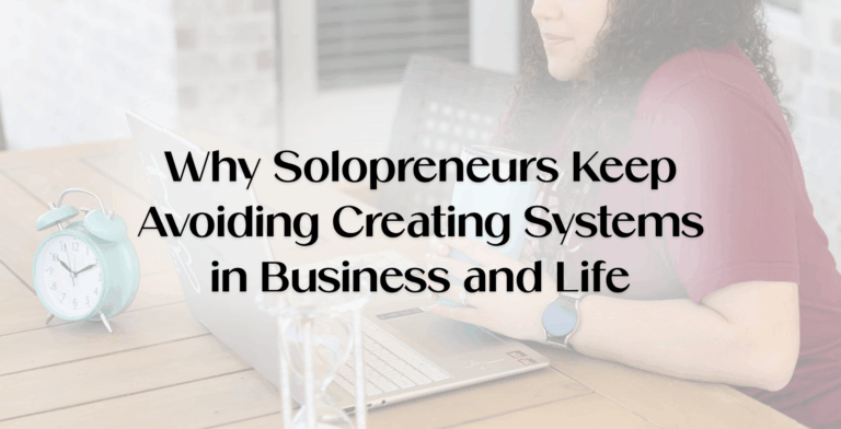 Blog banner about why you don't have systems featuring a solopreneur working on a laptop while building systems for business growth, productivity, and simple systems management for small business systems and business systems success.